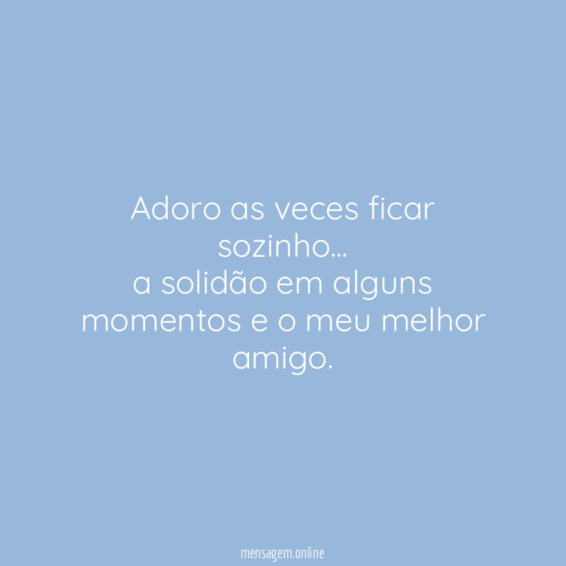 Adoro as veces ficar sozinho