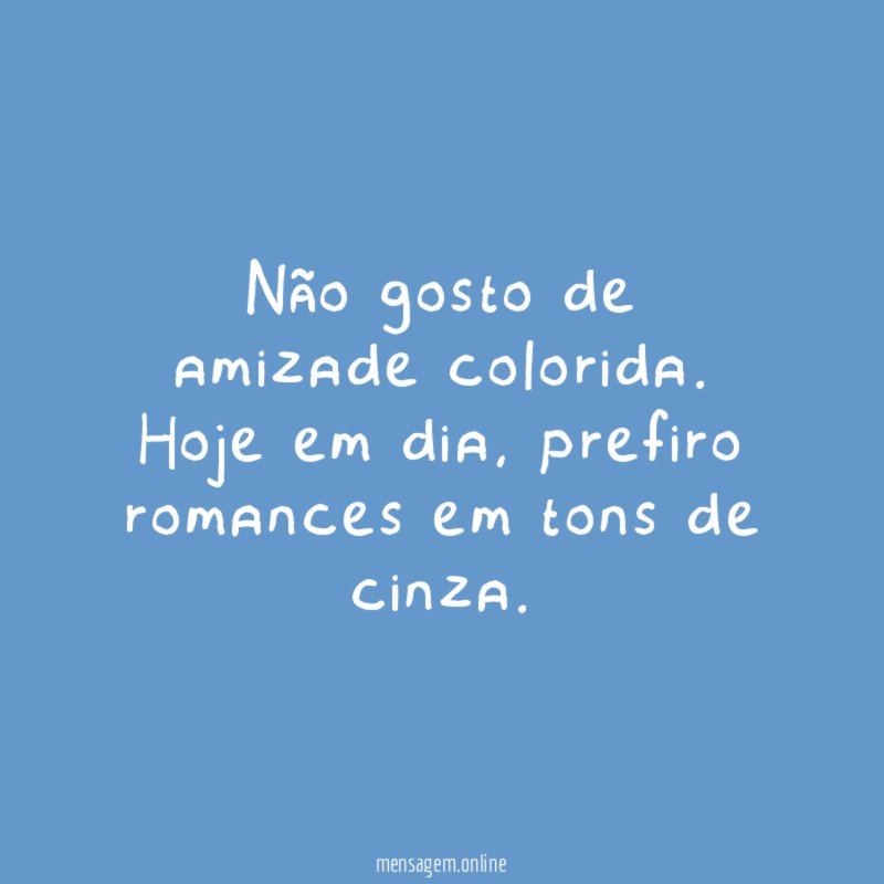 Não gosto de amizade colorida