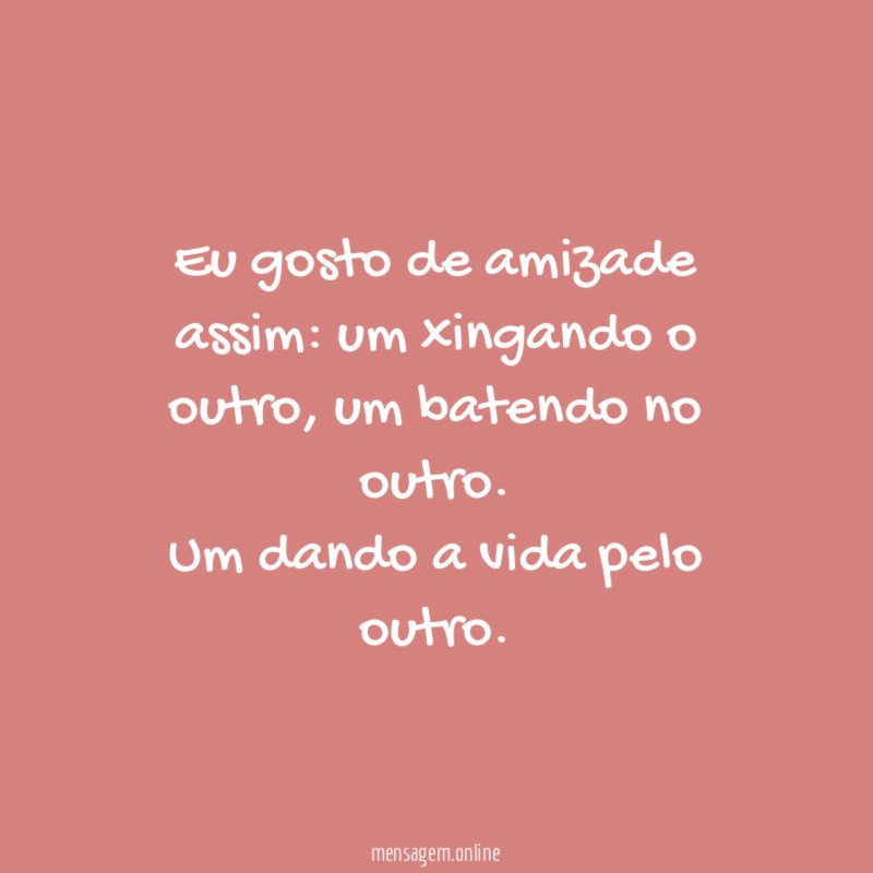 Eu gosto de amizade assim