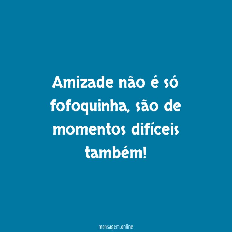 Amizade não é só fofoquinha