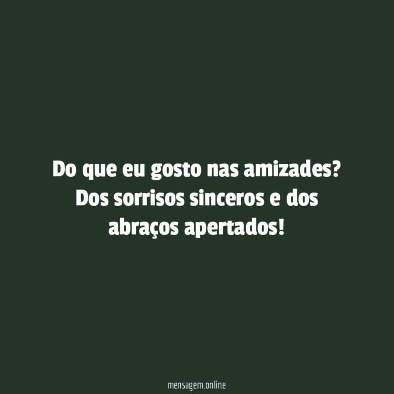 Do que eu gosto nas amizades