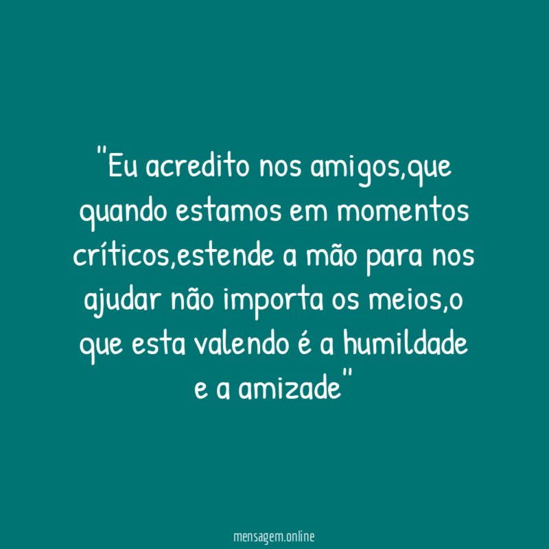 'Eu acredito nos amigos