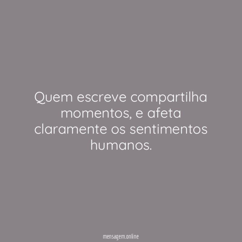 Quem escreve compartilha momentos