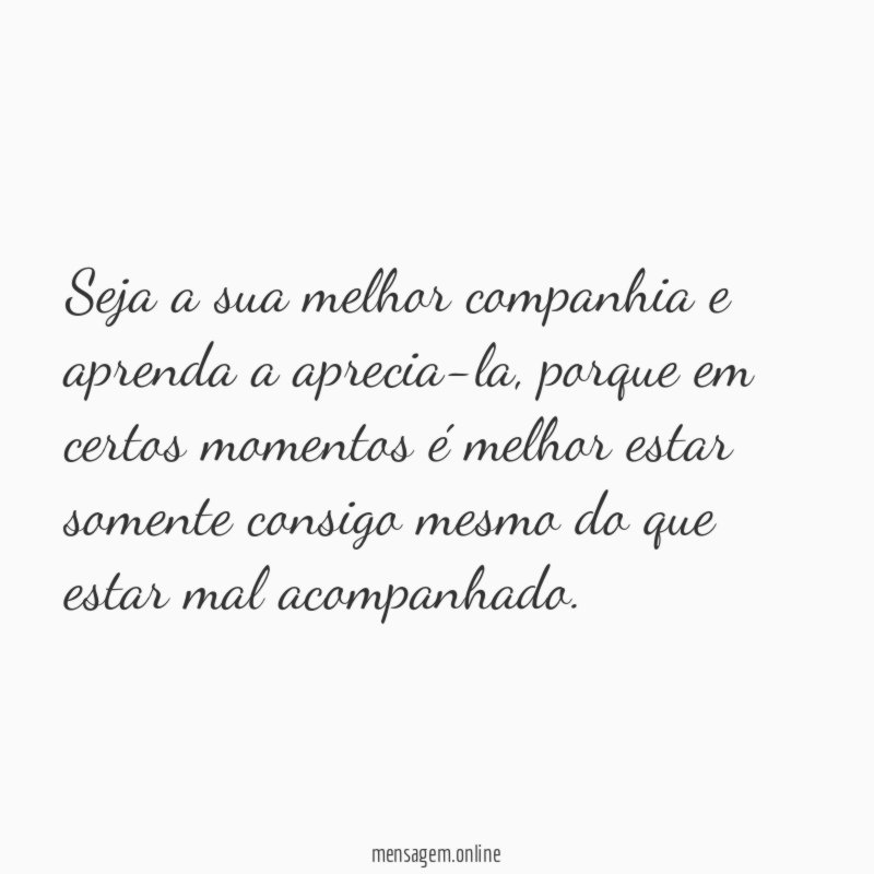 Seja a sua melhor companhia e aprenda a aprecia-la