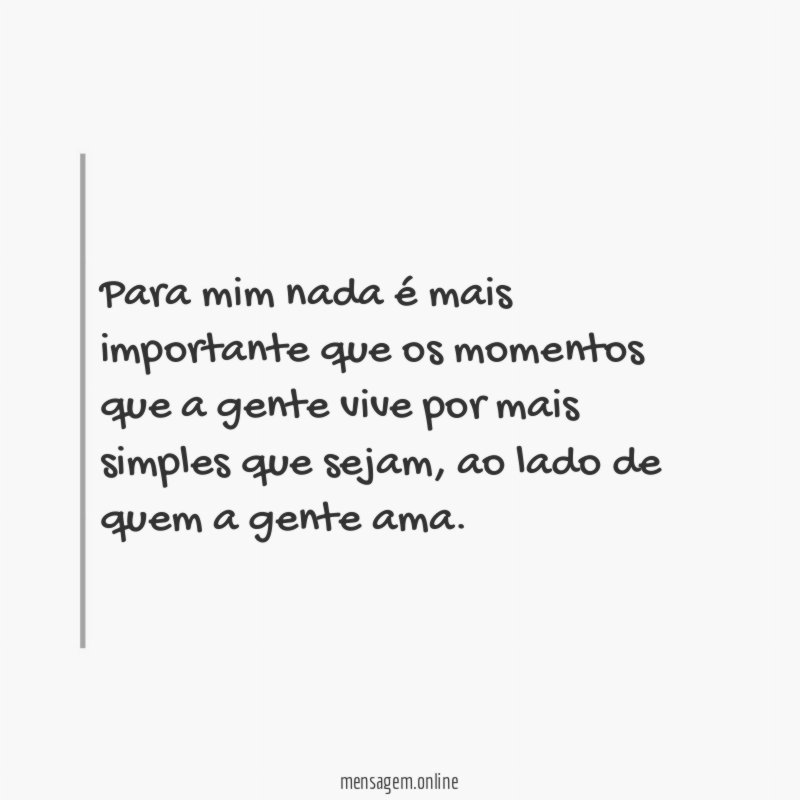 Para mim nada é mais importante que os