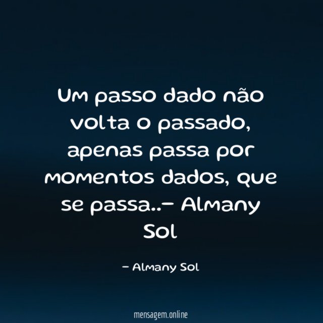Um passo dado não volta o passado