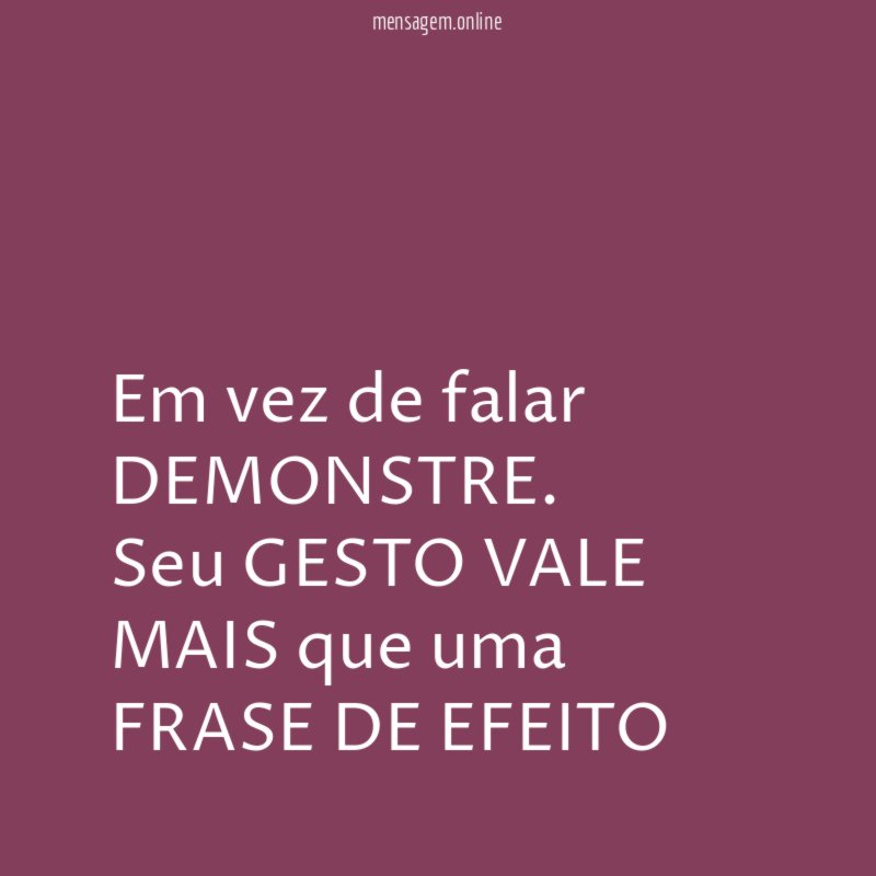 Em vez de falar DEMONSTRE