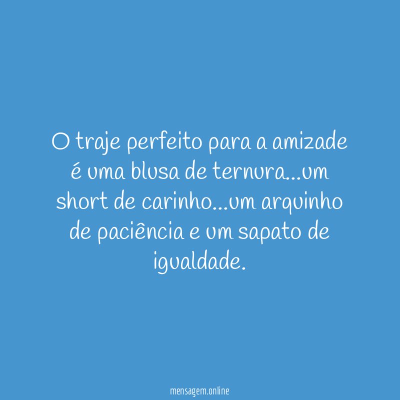 O traje perfeito para a amizade é uma blusa de ternura