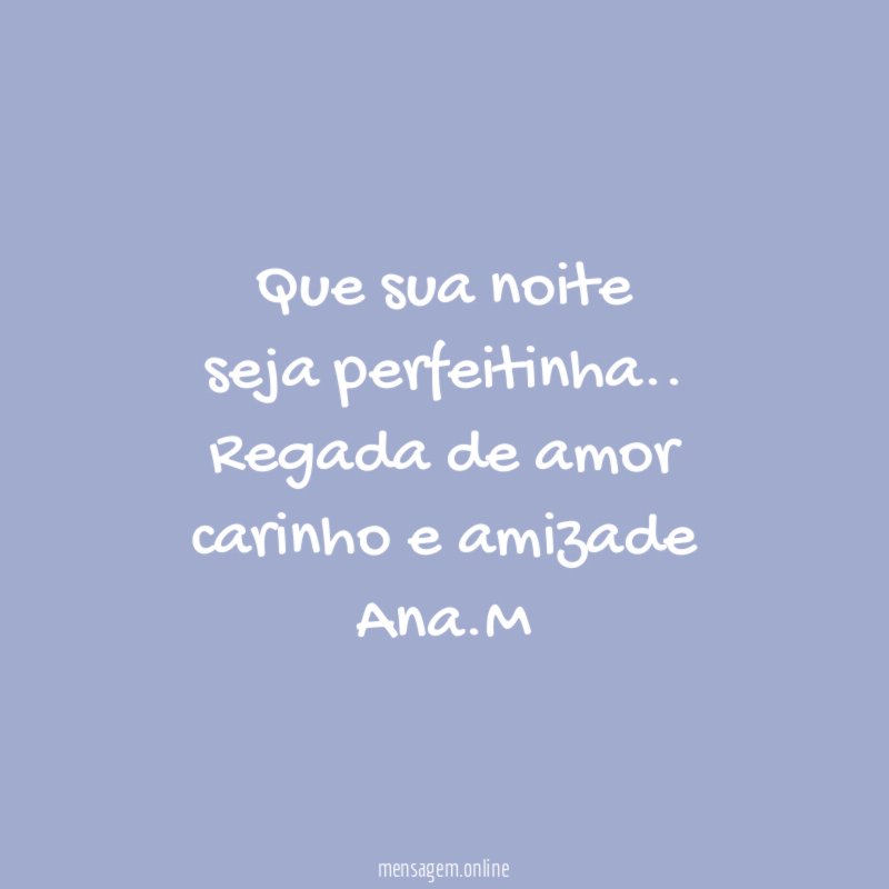 Que sua noite seja perfeitinha