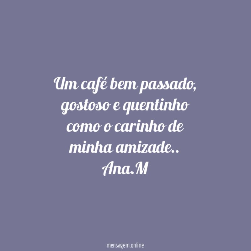 Um café bem passado