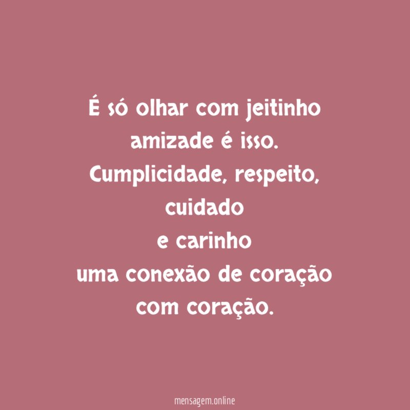 É só olhar com jeitinho amizade é isso