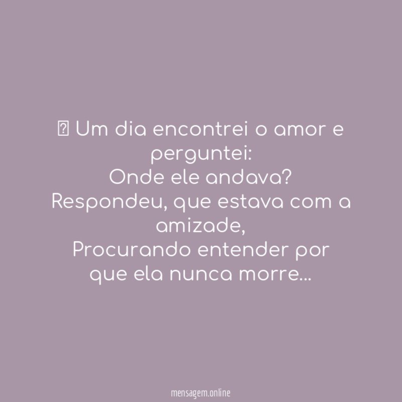 ” Um dia encontrei o amor e perguntei