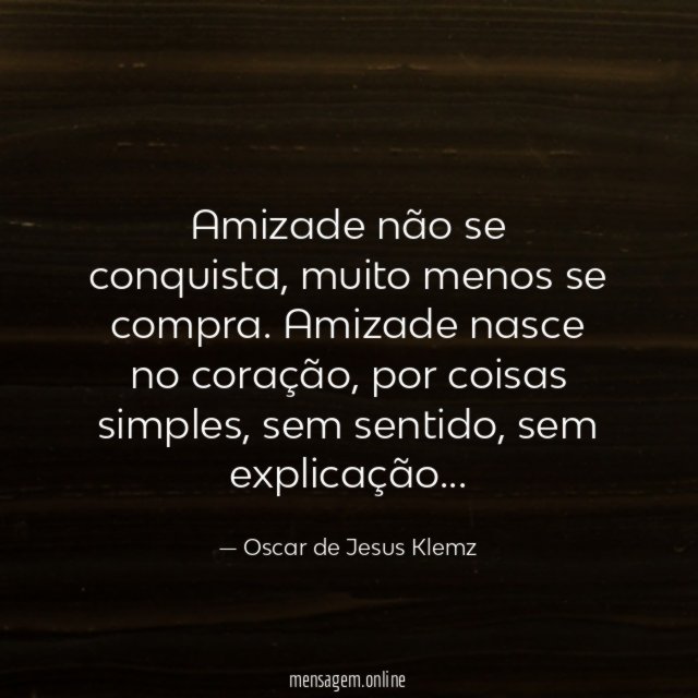 Amizade não se conquista