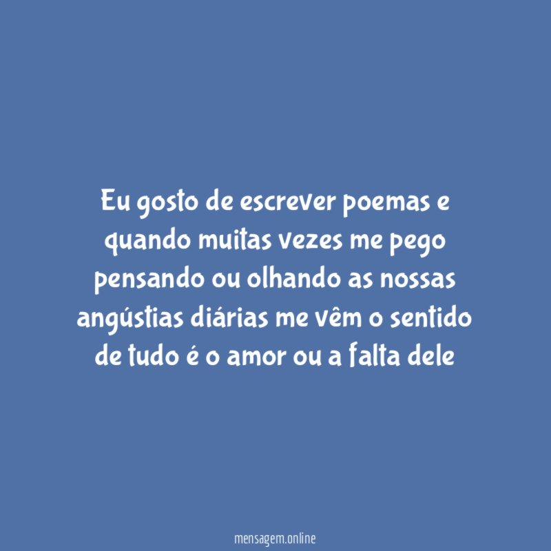 Eu gosto de escrever poemas e quando muitas