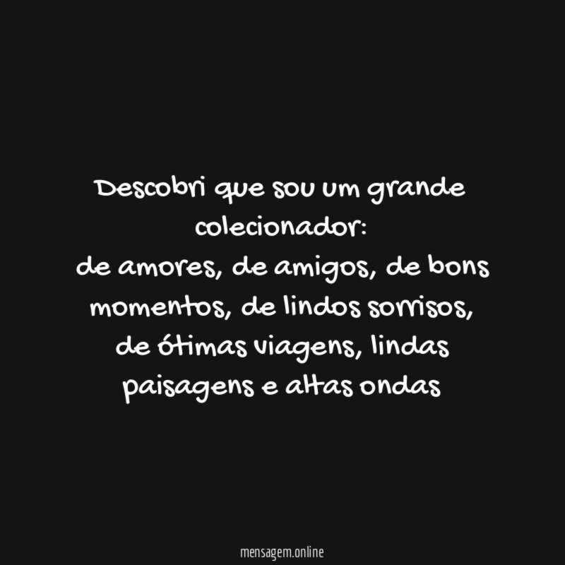 Descobri que sou um grande colecionador