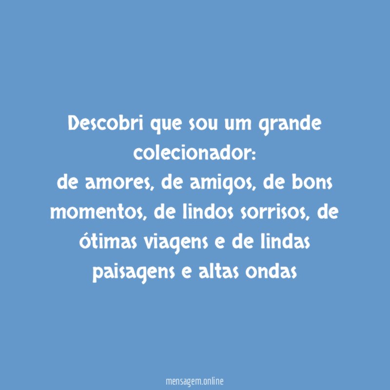 Descobri que sou um grande colecionador