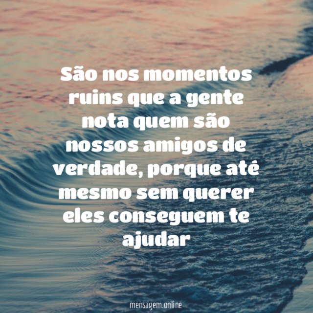 São nos momentos ruins que a gente nota