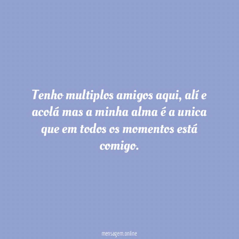 Tenho multiplos amigos aqui