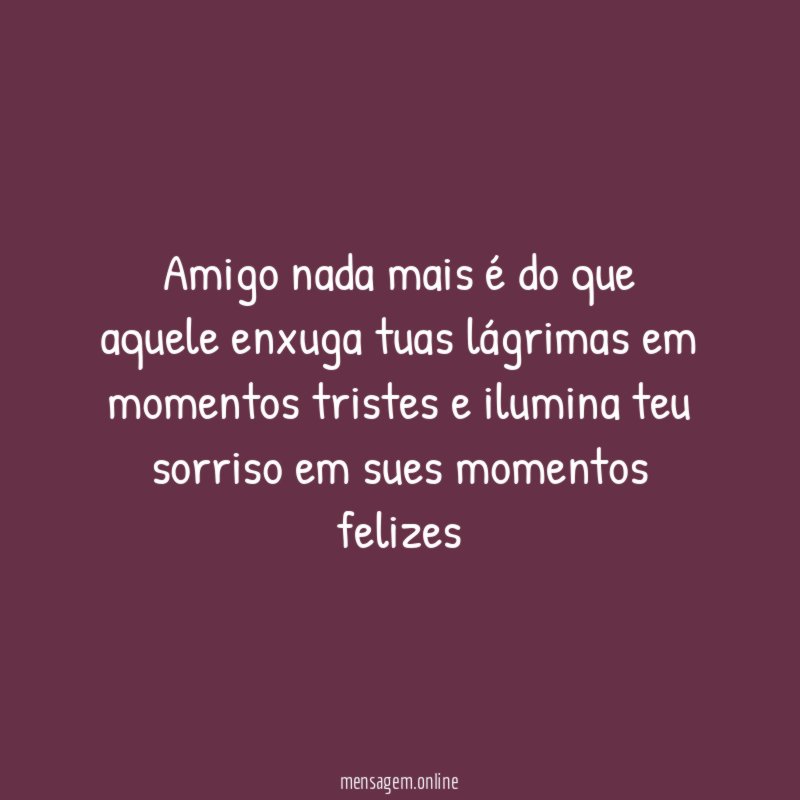 Amigo nada mais é do que aquele enxuga