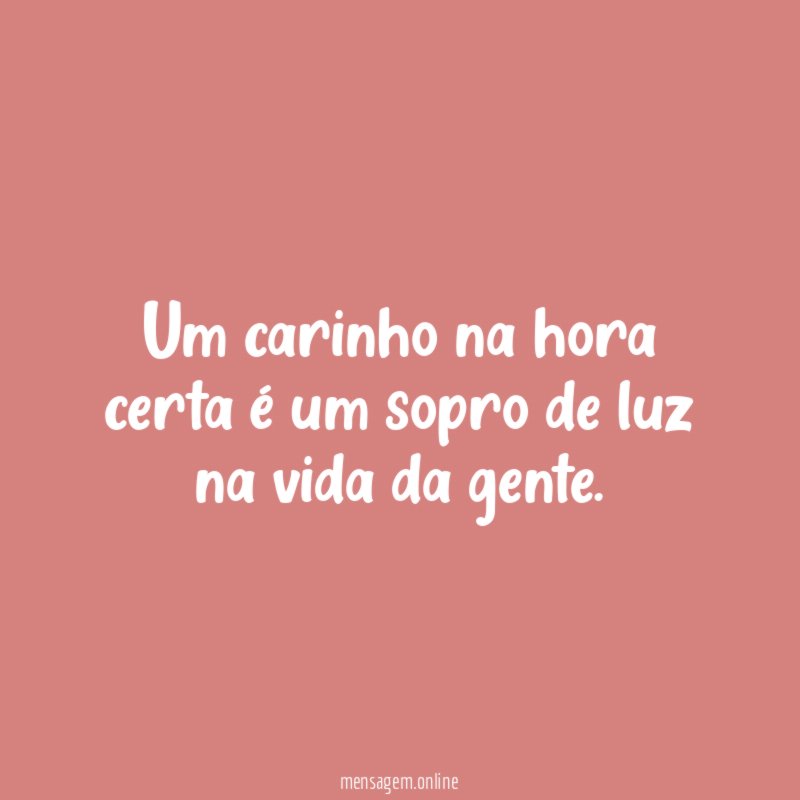 Um carinho na hora certa é um sopro