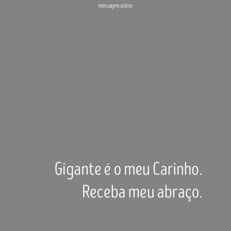 Gigante é o meu Carinho