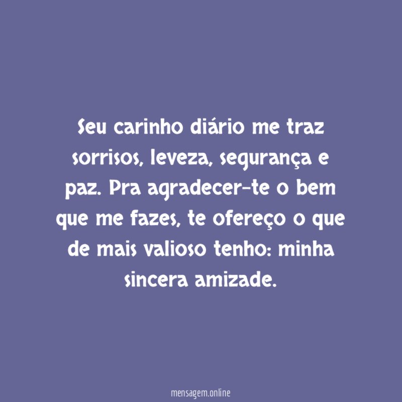 Seu carinho diário me traz sorrisos