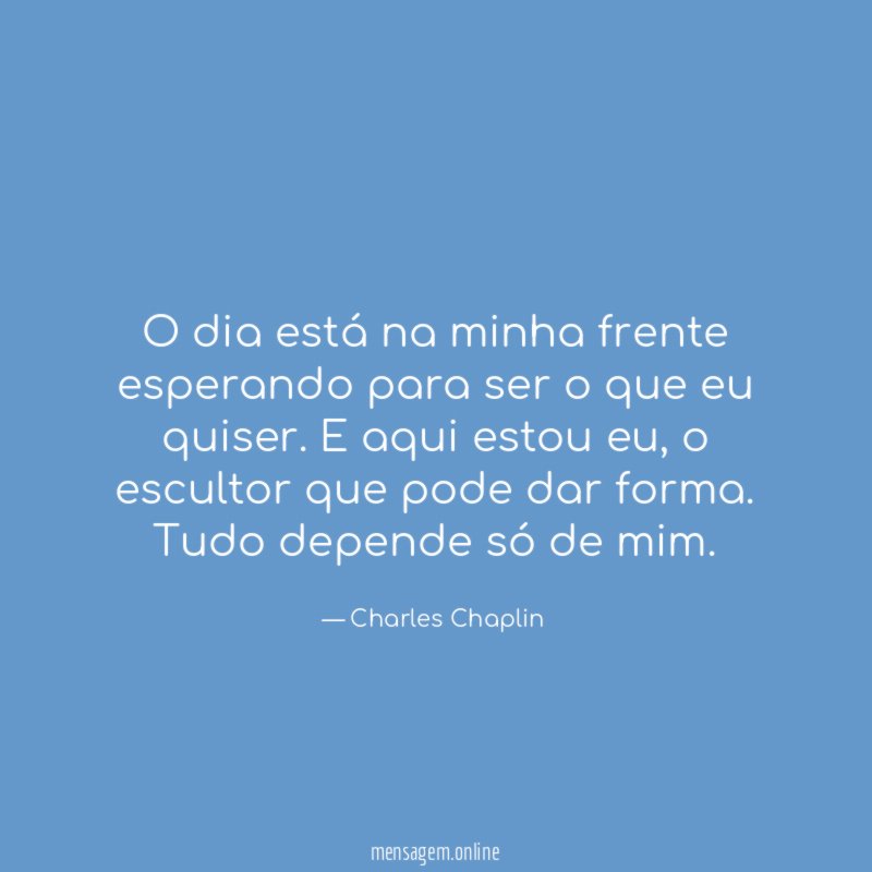 O dia está na minha frente esperando para