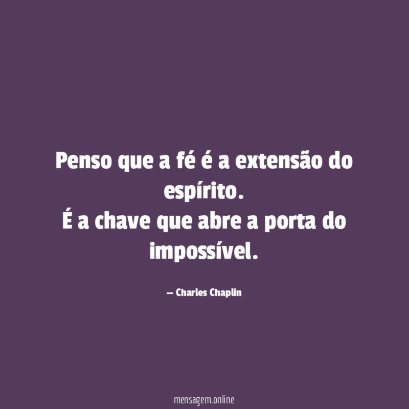Penso que a fé é a extensão do espírito