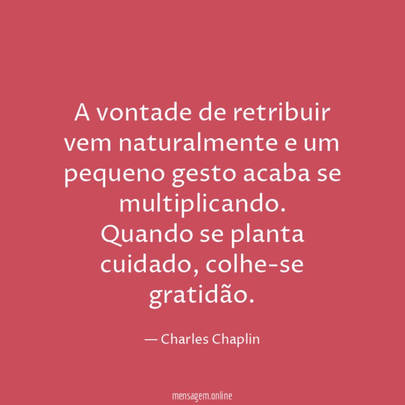 A vontade de retribuir vem naturalmente e um