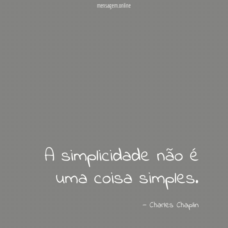 A simplicidade não é uma coisa simples