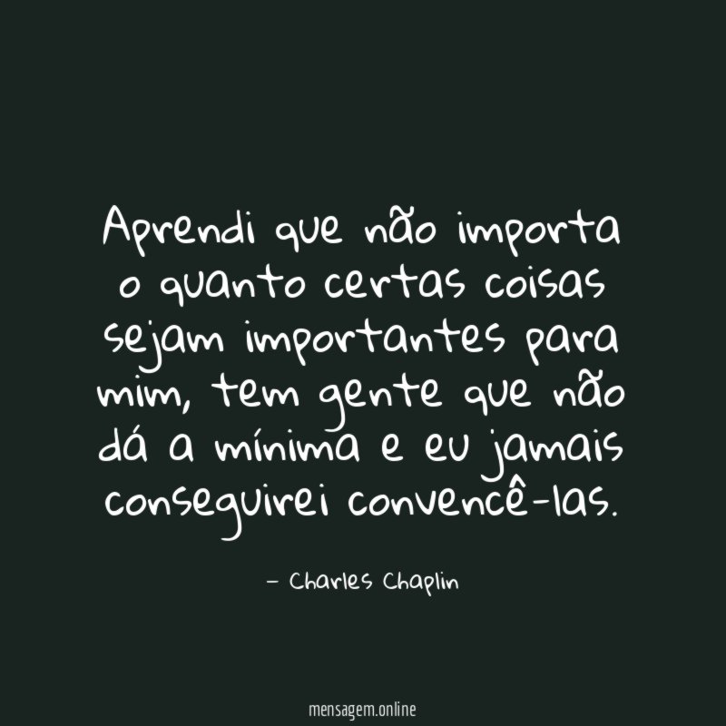 Aprendi que não importa o quanto certas coisas