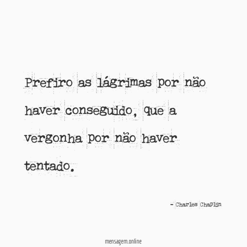 Prefiro as lágrimas por não haver conseguido