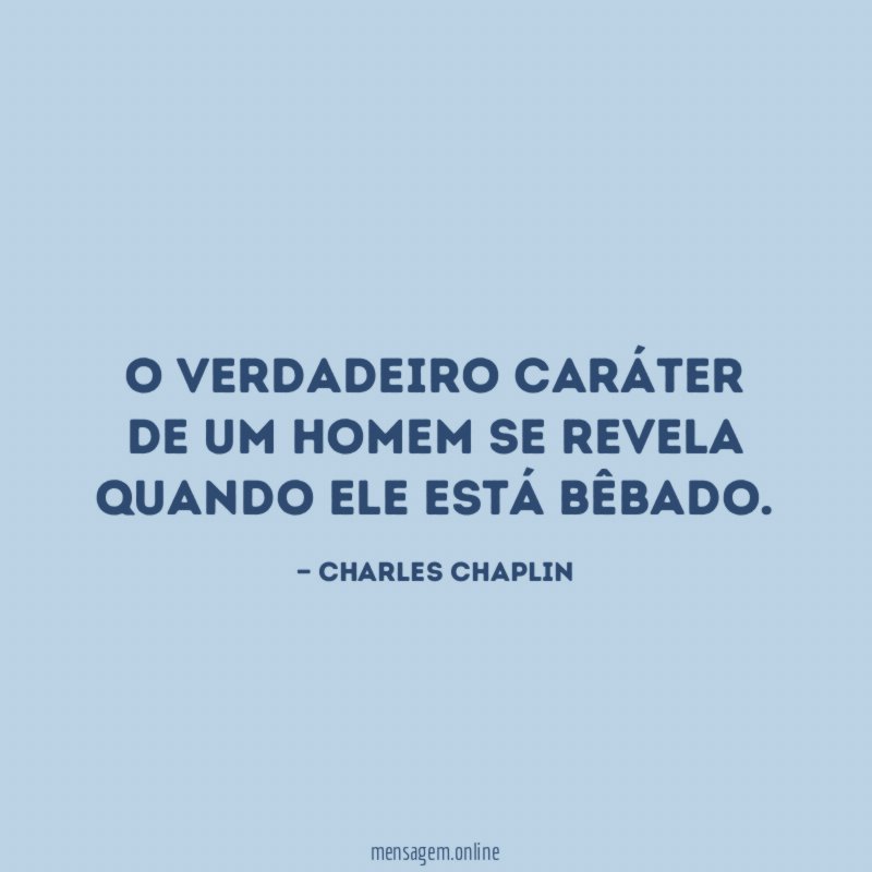 O verdadeiro caráter de um homem se revela