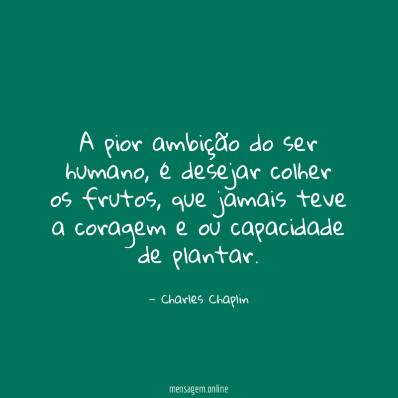 A pior ambição do ser humano