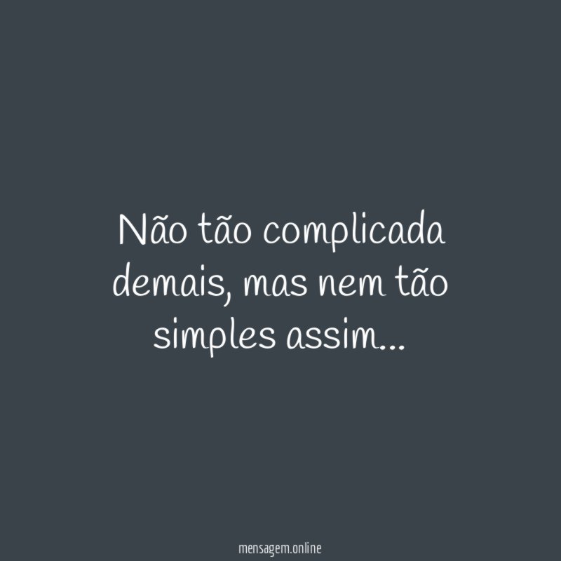 Não tão complicada demais