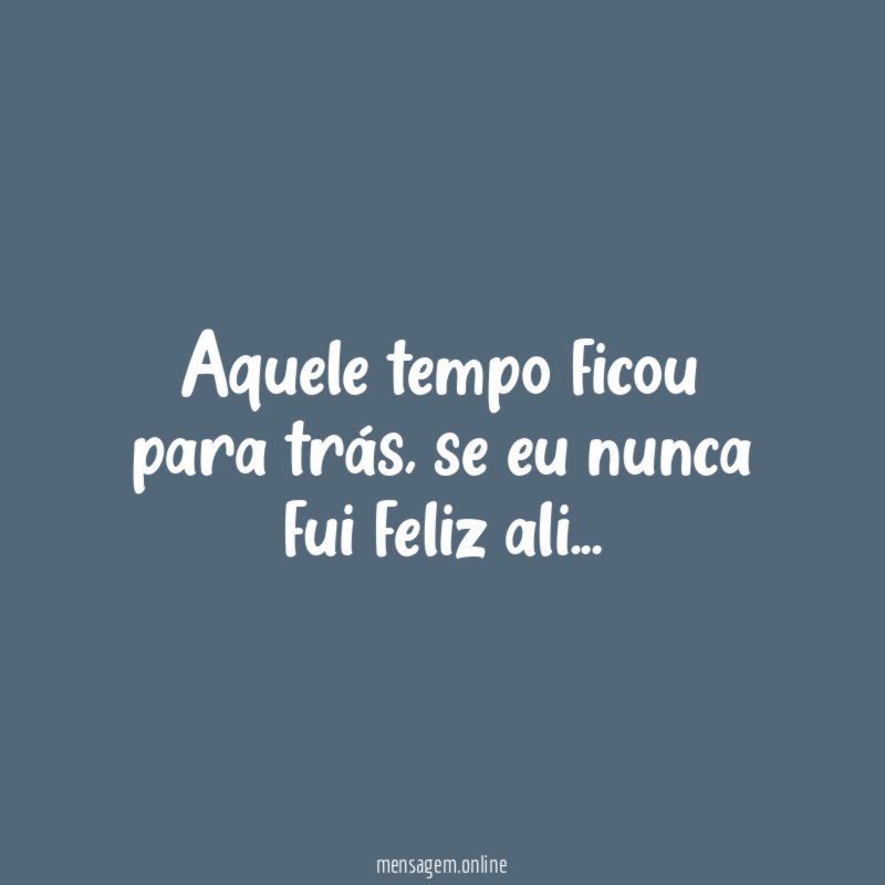 Aquele tempo ficou para trás