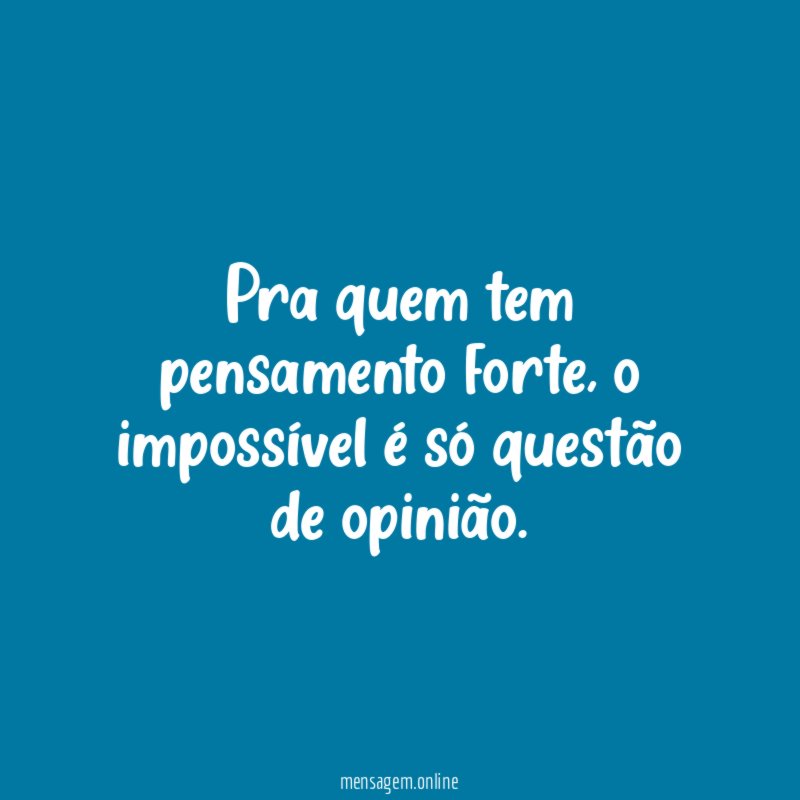 Pra quem tem pensamento forte