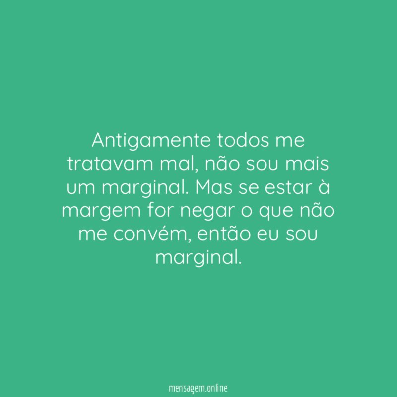 Antigamente todos me tratavam mal