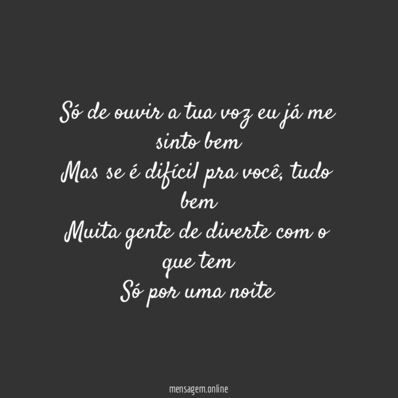 Só de ouvir a tua voz eu já