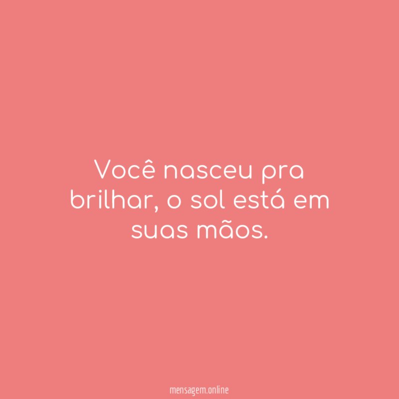 Você nasceu pra brilhar