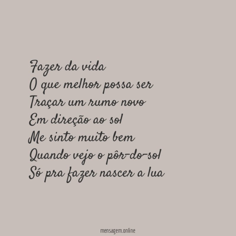 Fazer da vida O que melhor possa ser Traçar um