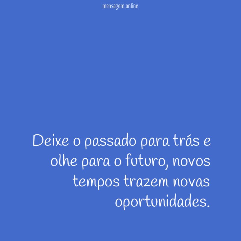 Deixe o passado para trás e olhe para o futuro