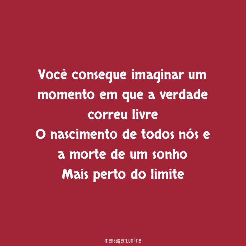 Você consegue imaginar um momento em que a