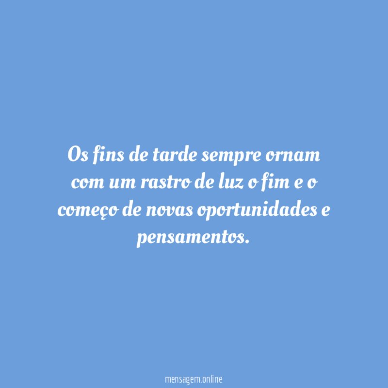 Os fins de tarde sempre ornam com um