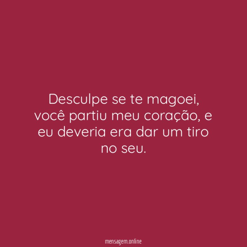 Desculpe se te magoei