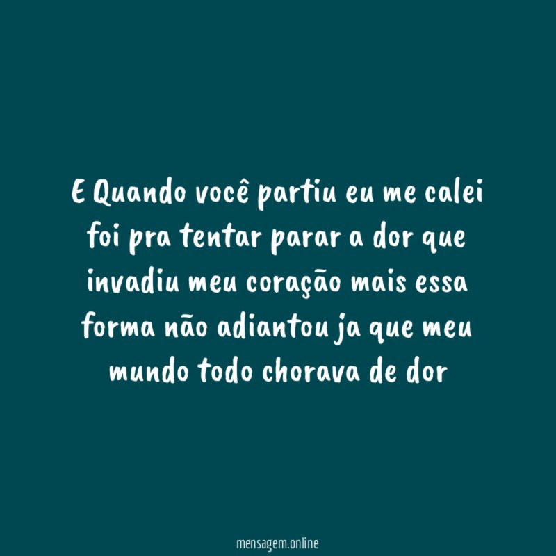 E Quando você partiu eu me calei foi