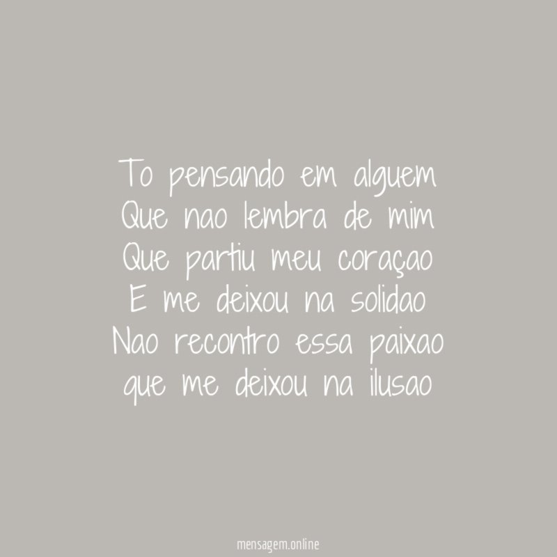 To pensando em alguem Que nao lembra de mim Que