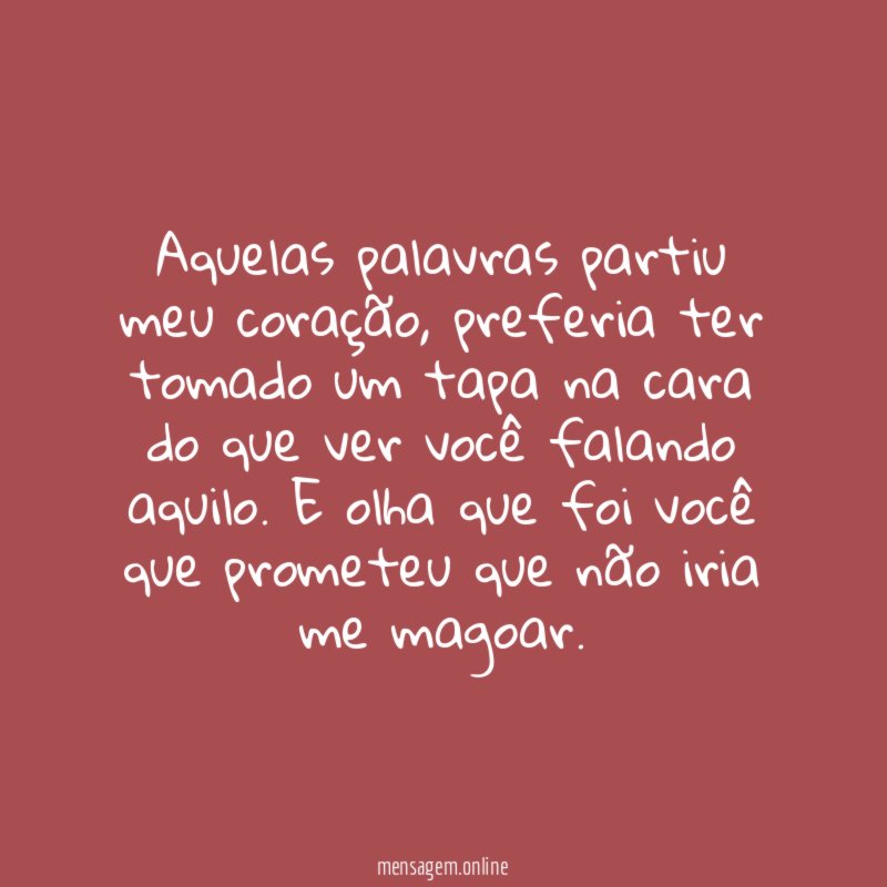Aquelas palavras partiu meu coração