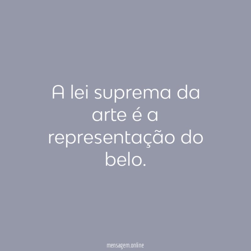 A lei suprema da arte é a representação do belo