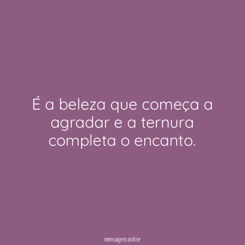 É a beleza que começa a agradar